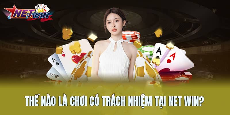 Cam kết của Net Win hỗ trợ hội viên chơi có trách nhiệm