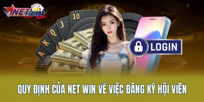 Quy định của Net Win về việc đăng ký hội viên